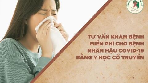 Tư vấn khám bệnh miễn phí cho bệnh nhân hậu COVID-19 bằng Y học cổ truyền
