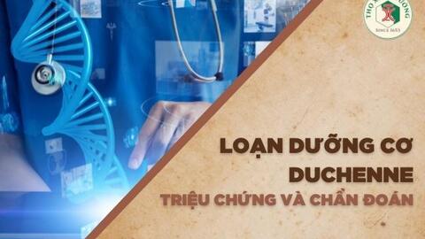 Triệu chứng và chẩn đoán loạn dưỡng cơ Duchenne