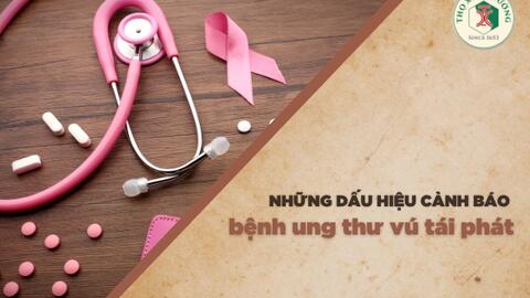 Những dấu hiệu cảnh báo bệnh ung thư vú tái phát